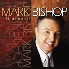 I Can Rejoice by Mark Bishop album reviews, ratings, credits