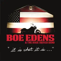 It Is What It Is... by Boe Edens & the Dixie Driver Band album reviews, ratings, credits