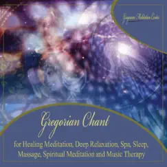 Gregorian Chant for Healing Meditation, Deep Relaxation, Spa, Sleep, Massage, Spiritual Meditation and Music Therapy - EP by Gregorian Meditation Center album reviews, ratings, credits