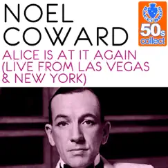 Alice Is at It Again (Remastered) [Live from Las Vegas & New York] - Single by Noël Coward album reviews, ratings, credits