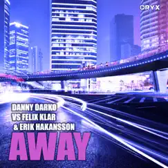 Danny Darko & Felix Klar vs Erik Hakansson - Away Song Lyrics