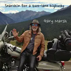Searchin for a Two-Lane Highway by Gary Marsh album reviews, ratings, credits