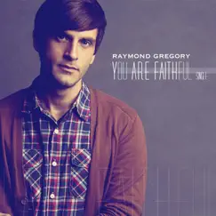You Are Faithful - Single by Raymond Gregory album reviews, ratings, credits