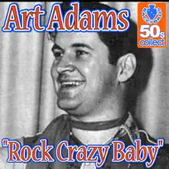 Rock Crazy Baby (Remastered) - Single by Art Adams album reviews, ratings, credits