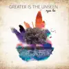 Greater Is the Unseen album lyrics, reviews, download