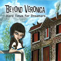 Hard Times for Dreamers by Beyond Veronica album reviews, ratings, credits