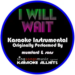 I Will Wait (Originally Performed By Mumford & Sons) [Instrumental Version] Song Lyrics