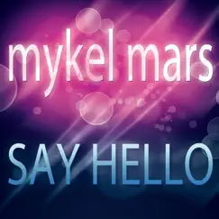 Say Hello - EP by Mykel Mars album reviews, ratings, credits