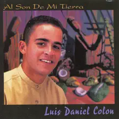 Al Son de Mi Tierra by Luis Daniel Colon album reviews, ratings, credits