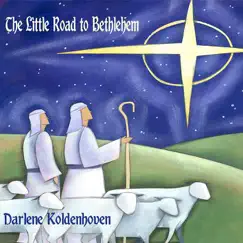 The Little Road to Bethlehem - Single by Darlene Koldenhoven album reviews, ratings, credits