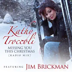 Missing You This Christmas (Radio Mix) [feat. Jim Brickman] - Single by Kathy Troccoli album reviews, ratings, credits