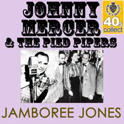 Jamboree Jones (Remastered) - Single by Johnny Mercer & The Pied Pipers album reviews, ratings, credits