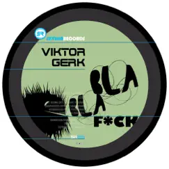 Bla Bla F**k - Single by Viktor Gerk album reviews, ratings, credits