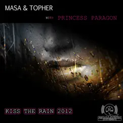 Kiss the Rain 2012 - Single by MASA, Topher & Princess Paragon album reviews, ratings, credits