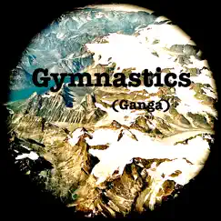 Gymnastics - Single by Ganga album reviews, ratings, credits