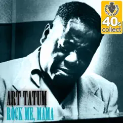 Rock Me, Mama (Remastered) - Single by Art Tatum album reviews, ratings, credits