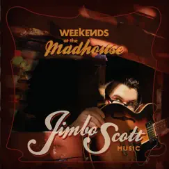 Weekends At the Madhouse by Jimbo Scott album reviews, ratings, credits