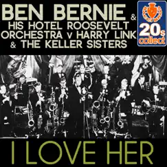 I Love Her (Remastered) - Single by Ben Bernie & His Hotel Roosevelt Orchestra, Harry Link & The Keller Sisters album reviews, ratings, credits