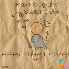Feel the Love EP by Max Freegrant & Stellar Crew album reviews, ratings, credits