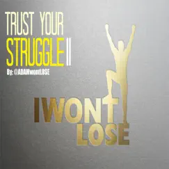 Trust Your Struggle II (2013) Song Lyrics