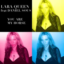 You are my horse - Single by Lara Queen & Daniel Sous album reviews, ratings, credits