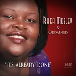 It's Already Done - Single by Rhea Mosley & Ordained album reviews, ratings, credits