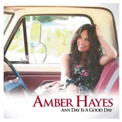 Any Day Is a Good Day by Amber Hayes album reviews, ratings, credits