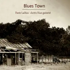 Blues Town by Dante Lachica album reviews, ratings, credits