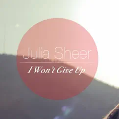 I Won't Give Up - Single by Julia Sheer album reviews, ratings, credits
