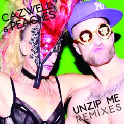 Unzip Me (Remixes) - Single by Cazwell & Peaches album reviews, ratings, credits