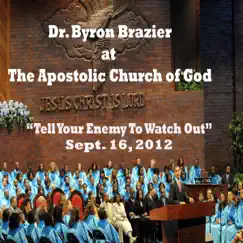 Tell Your Enemy To Watch Out (feat. Pastor Byron Brazier) by Apostolic Church of God, Pastor Byron Brazier & The Sanctuary Choir album reviews, ratings, credits