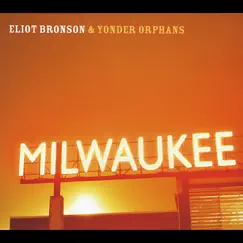 Milwaukee by Eliot Bronson & Yonder Orphans album reviews, ratings, credits
