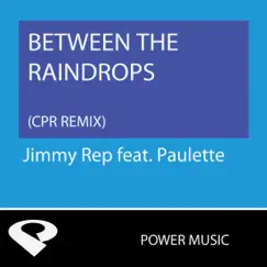 Between the Raindrops - Single by Power Music Workout album reviews, ratings, credits