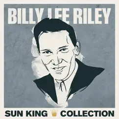 Sun King Collection - Billy Lee Riley by Billy Lee Riley album reviews, ratings, credits