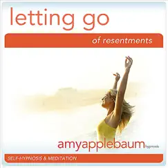 Letting Go of Resentments Self-Hypnosis & Meditation by Amy Applebaum Hypnosis album reviews, ratings, credits