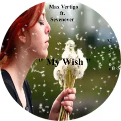 My Wish (Remixes) [feat. Sevenever] - EP by Max Vertigo album reviews, ratings, credits