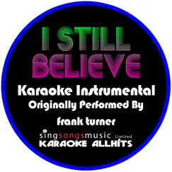 I Still Believe (Orginally Performed By Frank Turner) [Instrumental Version] Song Lyrics