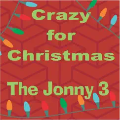 Crazy for Christmas - Single by The Jonny 3 album reviews, ratings, credits
