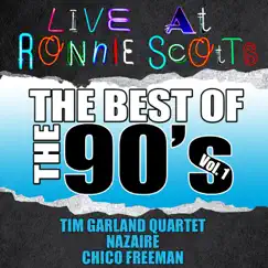 Live At Ronnie Scott's: The Best of the 90's, Vol. 1 by Tim Garland Quartet, Nazaire & Chico Freeman album reviews, ratings, credits