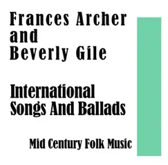 International Songs And Ballads: Mid Century Folk Music by Frances Archer and Beverly Gile, Frances Archer & Beverly Gile album reviews, ratings, credits