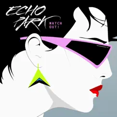 Watch Out! - EP by Echo Park album reviews, ratings, credits