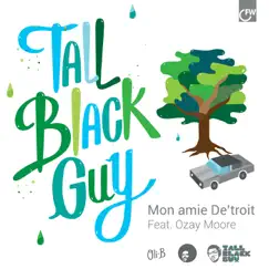 Mon amie de'troit (feat. Ozay Moore) - Single by Tall Black Guy album reviews, ratings, credits