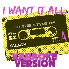 I Want It All (In the Style of Karmin) [Karaoke Version] Song Lyrics