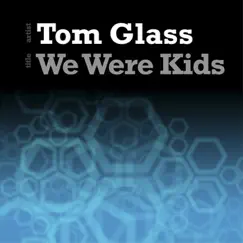 We Were Kids - Single by Tom Glass album reviews, ratings, credits