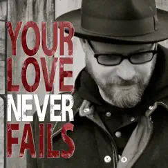 Your Love Never Fails by Anthony Skinner album reviews, ratings, credits