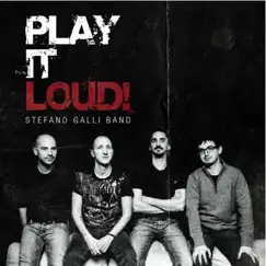 Play It Loud! by Stefano Galli Band album reviews, ratings, credits