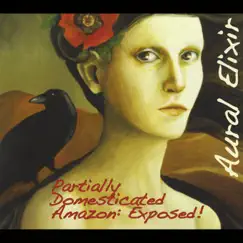Partially Domesticated Amazon: Exposed! by Aural Elixir album reviews, ratings, credits