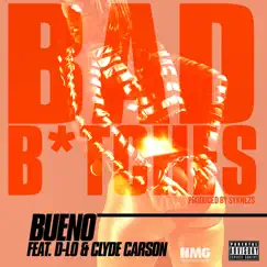 Bad B*tches (feat. D-Lo & Clyde Carson) - EP by Bueno album reviews, ratings, credits
