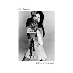 Villain / Dull Knife - Single by Case Studies album reviews, ratings, credits