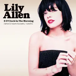 5 O'Clock in the Morning (Who'd Have Known) [Remix] - Single by Lily Allen album reviews, ratings, credits
